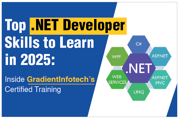 Top .NET Developer Skills to Learn in 2025: Inside Gradient Infotech’s Certified Training